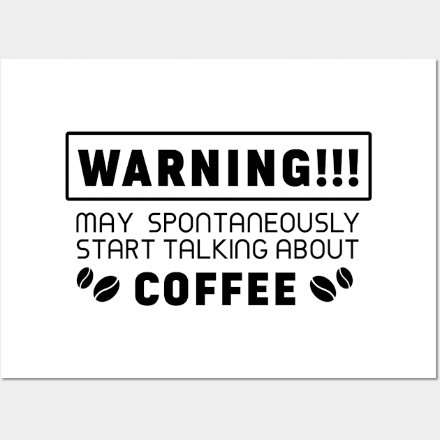 Warning, may spontaneously start talking about coffee Wall Art by Purrfect Corner